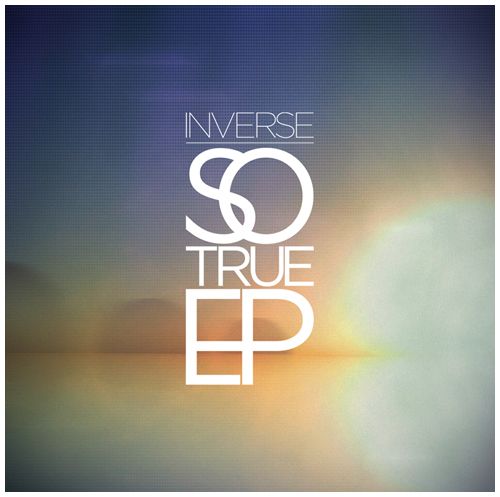Z dolnej półki: Inverse – So True EP