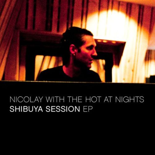 Darmowe EP: Nicolay with The Hot At Nights – Shibuya Session EP