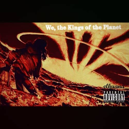 elhuana - We, the Kings of the Planet