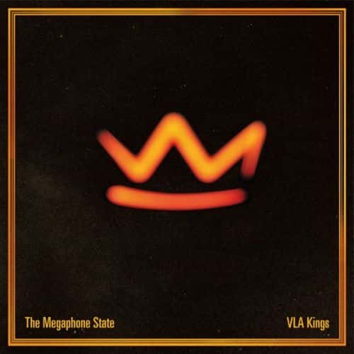The Megaphone State - VLA Kings