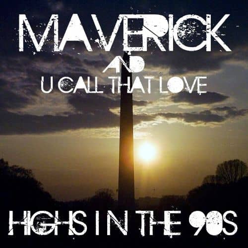 Mix: Maverick & U Call That Love – Highs in the 90s
