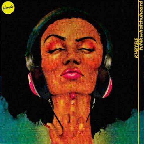 Khrysis - Funkwhatchuheard