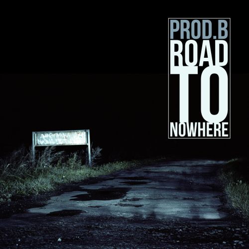 Darmowy album: Prod.B – Road to Nowhere + wywiad z artystą